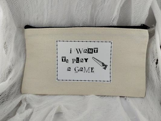 "I Want to Play a Game" Cosmetic Bag